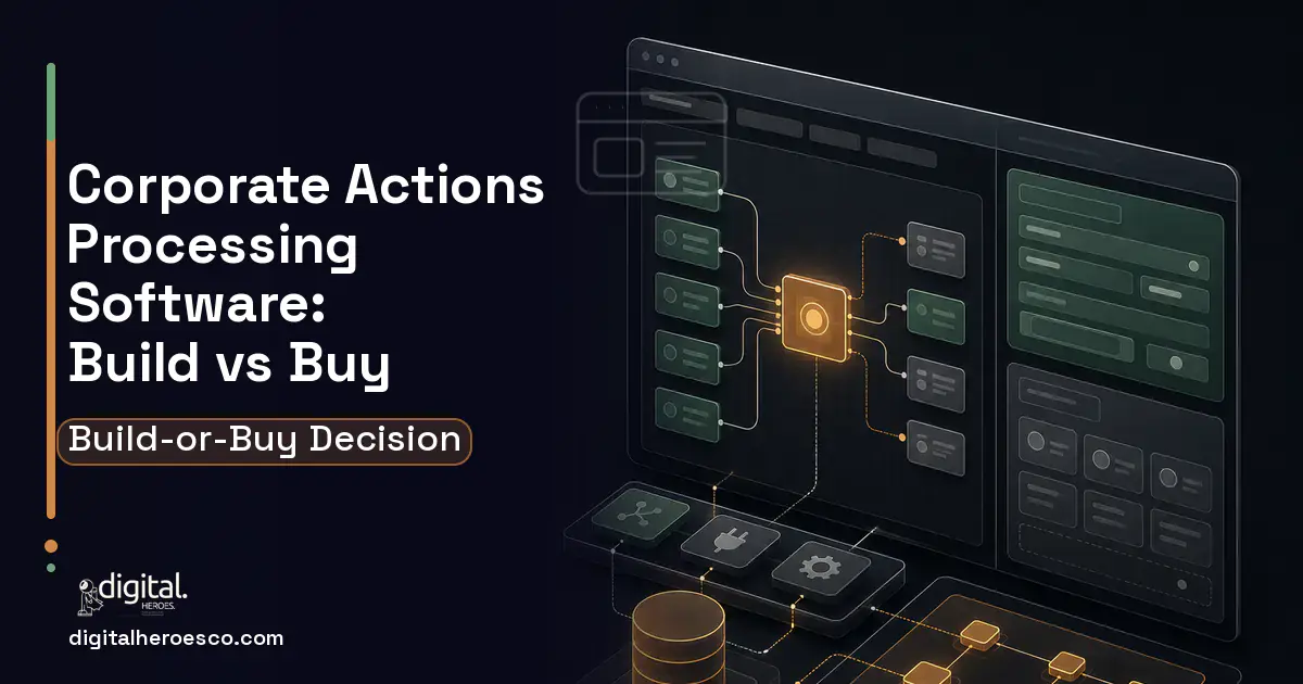 Internal Tools Development product interface illustration for Corporate Actions Processing Software Build vs Buy Guide.