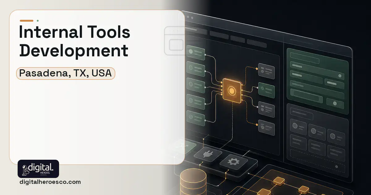 Internal Tools Development product interface illustration for Pasadena, TX, USA.